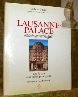 Image du vendeur pour Lausanne-Palace. Histoire et chroniques. Les 75 ans d'un htel prestigieux. Chroniques de Pierre-Louis Pclat. mis en vente par Bouquinerie du Varis