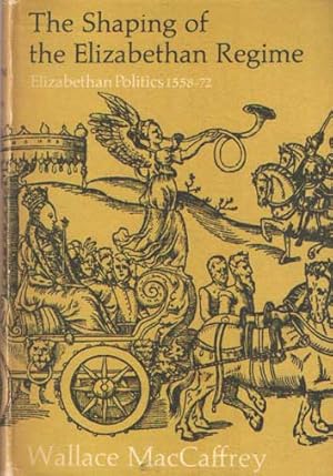 Seller image for The Shaping of the Elizabethan Regime: Elizabethan Politics, 1558-72 for sale by Bij tij en ontij ...