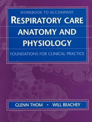 Bild des Verkufers fr Workbook for Respiratory Care Anatomy and Physiology: Foundations for Clinical Practice zum Verkauf von -OnTimeBooks-
