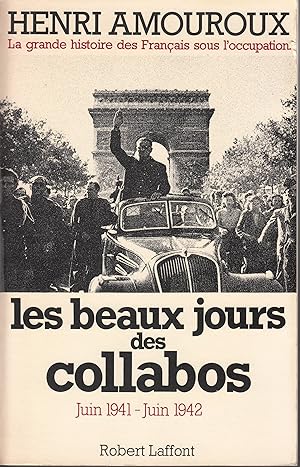 La grande histoire des Français sous l'occupation. Les beaux jours des collabo. Juin 1941-Juin 1942