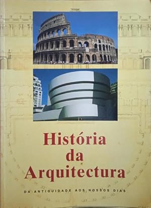 Bild des Verkufers fr HISTRIA DA ARQUITECTURA, DA ANTIGUIDADE AOS NOSSOS DIAS. zum Verkauf von Livraria Castro e Silva