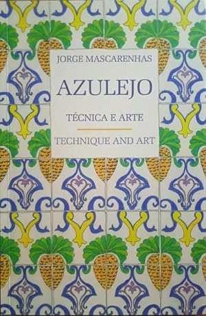 AZULEJO, TÉCNICA E ARTE. AZULEJO, TECHNIQUE AND ART.