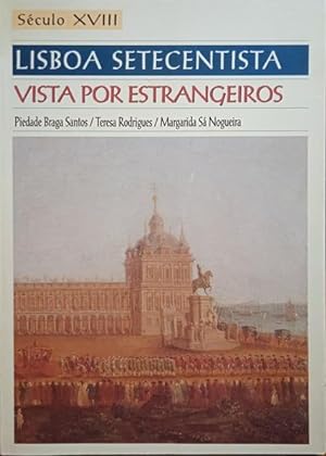 Bild des Verkufers fr LISBOA SETECENTISTA VISTA POR ESTRANGEIROS. [2. EDIO] zum Verkauf von Livraria Castro e Silva
