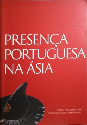 PRESENÇA PORTUGUESA NA ÁSIA: TESTEMUNHOS, MEMÓRIAS, COLECCIONISMO.