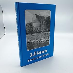 Lötzen, Stadt und Kreis / hrsg. von der Kreisgemeinschaft Lötzen, Ostpreussen e.V. [Hrsg. Rudolf ...