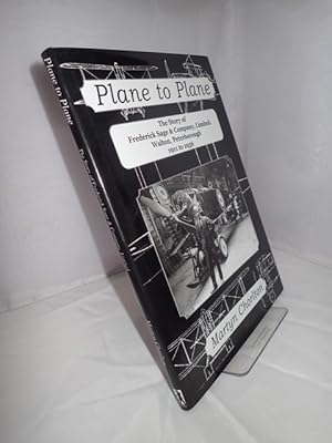 Seller image for Plane to Plane: The Story of Frederick Sage & Company, Limited. Walton, Peterborough 1911 to 1936 for sale by YattonBookShop PBFA