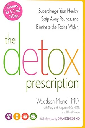 Imagen del vendedor de The Detox Prescription: Supercharge Your Health, Strip Away Pounds, and Eliminate the Toxins Within a la venta por Reliant Bookstore