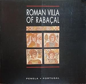 ROMAN VILLA OF RABAÇAL, A WORK OF ART IN THE LANDSCAPE.