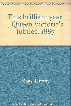 Imagen del vendedor de This brilliant year", Queen Victoria's Jubilee, 1887 a la venta por Redux Books