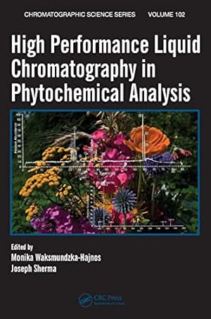 Image du vendeur pour High Performance Liquid Chromatography in Phytochemical Analysis (Chromatographic Science Series) mis en vente par -OnTimeBooks-