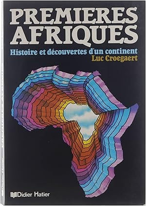 Immagine del venditore per Premieres Afriques : [histoire et decouvertes d'un continent] Decouvertes de l'Afrique : de la prehistoire aux grandes explorations venduto da Untje.com