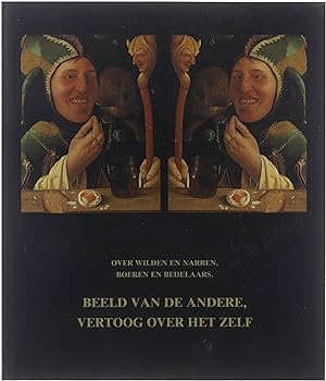 Immagine del venditore per Over wilden en narren boeren en bedelaars : beeld van de andere vertoog over het zelf venduto da Untje.com