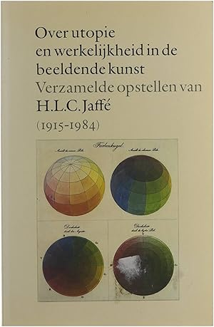 Seller image for Over utopie en werkelijkheid in de beeldende kunst: verzamelde opstellen van H. L. C. Jaff (1915 - 1984) for sale by Untje.com