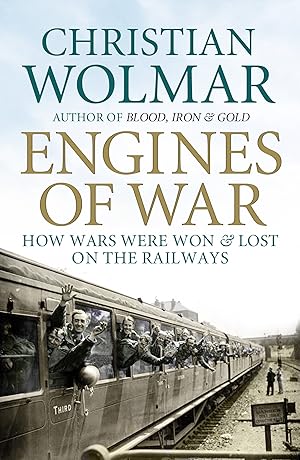 Bild des Verkufers fr Engines of War: How Wars Were Won and Lost on the Railways zum Verkauf von Redux Books