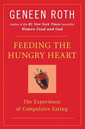 Bild des Verkufers fr Feeding the Hungry Heart: The Experience of Compulsive Eating zum Verkauf von Reliant Bookstore