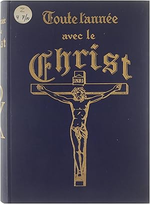 Bild des Verkufers fr Toute l'anne avec le Christ; mditations liturgiques a? l'usage des fidles, par les bnedictins de l'abbaye de Notre Dame d'Einsiedeln. zum Verkauf von Untje.com