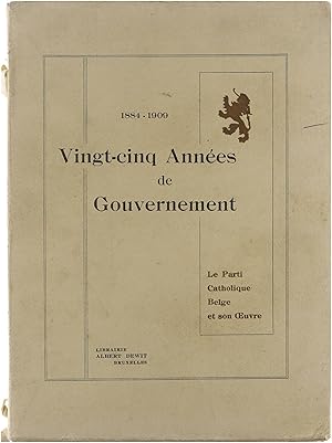 Vingt-cinq années de gouvernement, le Parti Catholique Belge et son oeuvre