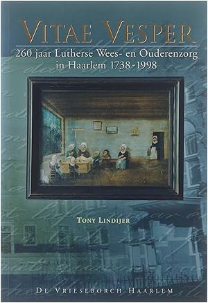 Bild des Verkufers fr Vitae Vesper : 260 jaar Lutherse wees- en ouderenzorg in Haarlem 1738-1998 zum Verkauf von Untje.com