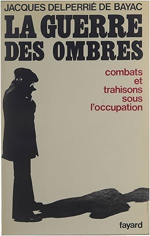 Image du vendeur pour La Guerre des Ombres : combats et trahisons sous l'occupation mis en vente par Untje.com