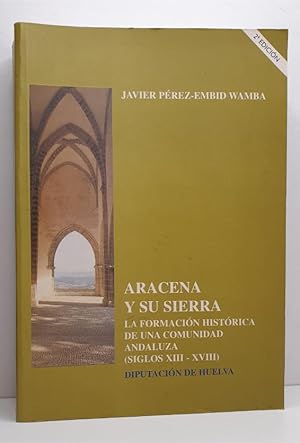 Bild des Verkufers fr ARACENA Y SU SIERRA. LA FORMACIN HISTRICA DE UNA COMUNIDAD ANDALUZA. (siglos XIII-XVIII) zum Verkauf von Librera Antonio Castro