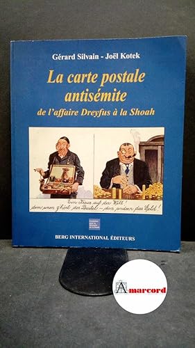 Seller image for Silvain, Grard. , and Kotek, Jol. , and Matard-Bonucci, Marie-Anne. La carte postale antismite : de l'affaire Dreyfus  la Shoah. Paris Berg International, 2005 for sale by Amarcord libri