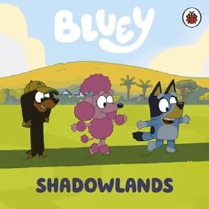 Seller image for Bluey: Shadowlands for sale by BuchWeltWeit Ludwig Meier e.K.