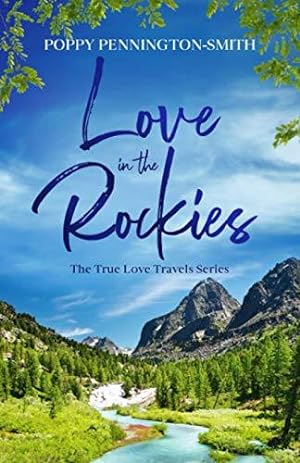 Seller image for Love in the Rockies: A sweet, clean, rivals to true love romance (True Love Travels) for sale by WeBuyBooks 2
