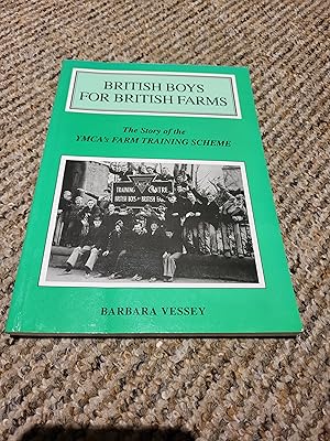 Immagine del venditore per British Boys for British Farms; the Story of the YMCA's Farm Training Scheme venduto da Quality Used Books