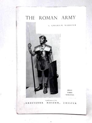 Bild des Verkufers fr The Roman Army: An Illustrated Study (Grosvenor Museum. Publications) zum Verkauf von World of Rare Books