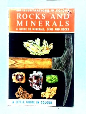 Bild des Verkufers fr Rocks and Minerals: A Guide To Familiar Minerals, Gems, Ores And Rocks (Little Guides In Colour) zum Verkauf von World of Rare Books