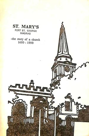 Imagen del vendedor de Church of South India: St. Marys Church, Fort St George, Madras -600 009: The Story of a Church 1680-1980: A Brief History with a Description of Its Monuments and Other Objects of Interest a la venta por M Godding Books Ltd