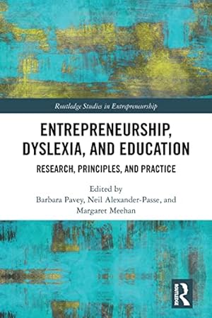 Imagen del vendedor de Entrepreneurship, Dyslexia, and Education: Research, Principles, and Practice (Routledge Studies in Entrepreneurship) a la venta por WeBuyBooks