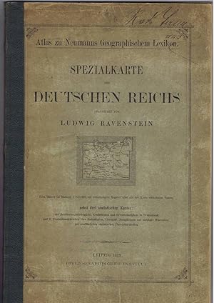 Atlas zu Neumanns Geographischem Lexikon. Spezialkarte des Deutschen Reichs bearbeitet von Ludwig...