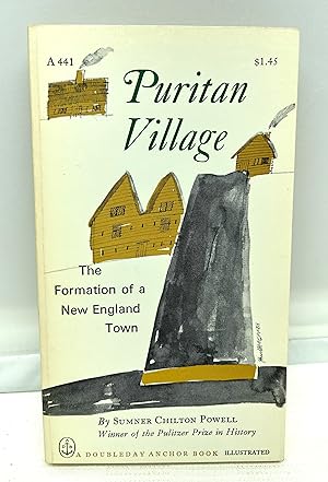 Seller image for PURITAN VILLAGE The Formation of a New England Town. A 441 for sale by Prestonshire Books, IOBA