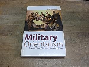 Military Orientalism: Eastern War Through Western Eyes (Critical War Studies)