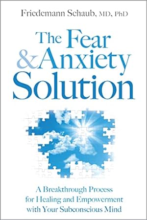 Seller image for The Fear and Anxiety Solution: A Breakthrough Process for Healing and Empowerment with Your Subconscious Mind for sale by -OnTimeBooks-