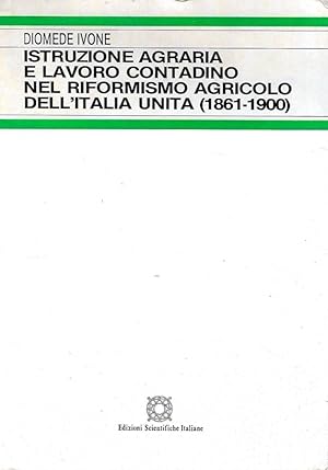 Istruzione agraria e lavoro contadino nel riformismo agricolo dell'Italia unita (1861-1900)