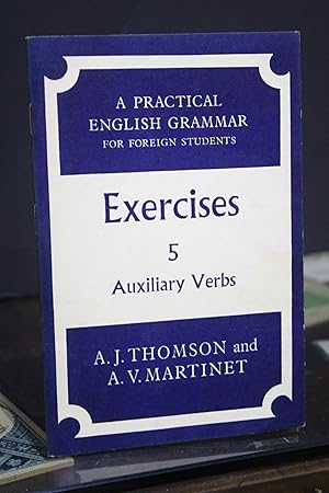 Exercises 5. Auxiliary Verbs.- Thomson, A.J. ; Martinet, A.V.