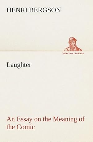 Seller image for Laughter : an Essay on the Meaning of the Comic for sale by BuchWeltWeit Ludwig Meier e.K.
