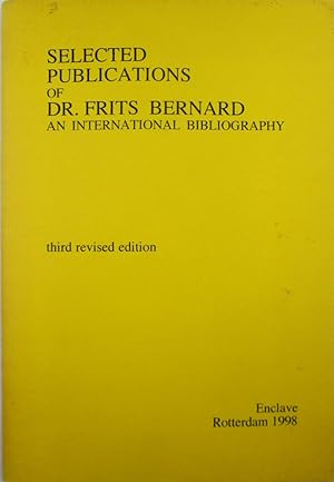 Selected Publications of Dr. Frits Bernard. An International Bibliography. Third Revised Edition