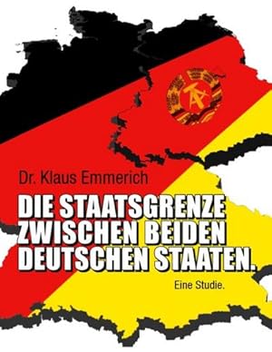 Bild des Verkufers fr Die Staatsgrenze zwischen beiden deutschen Staaten zum Verkauf von BuchWeltWeit Ludwig Meier e.K.