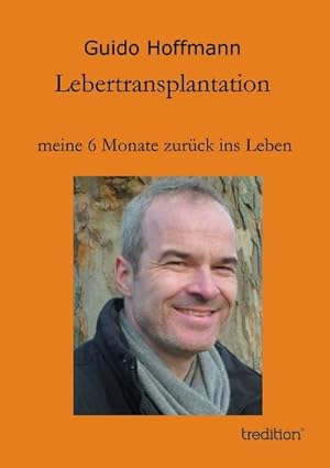 Imagen del vendedor de Lebertransplantation meine 6 Monate zurck ins Leben a la venta por BuchWeltWeit Ludwig Meier e.K.