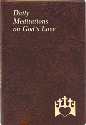 Immagine del venditore per Daily Meditations on God's Love: Minute Meditations for Every Day Containing a Text from Scripture, a Reflection, and a Prayer venduto da -OnTimeBooks-