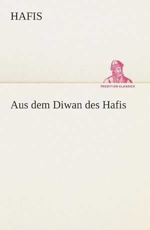 Imagen del vendedor de Aus dem Diwan des Hafis a la venta por BuchWeltWeit Ludwig Meier e.K.