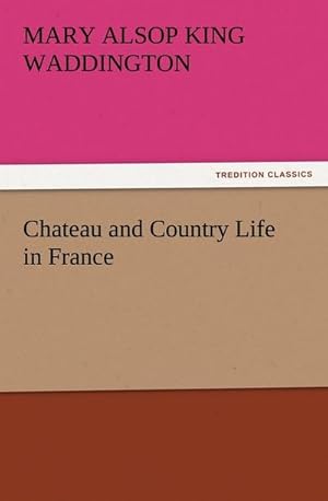 Image du vendeur pour Chateau and Country Life in France mis en vente par BuchWeltWeit Ludwig Meier e.K.