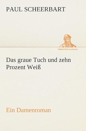 Image du vendeur pour Das graue Tuch und zehn Prozent Wei mis en vente par BuchWeltWeit Ludwig Meier e.K.