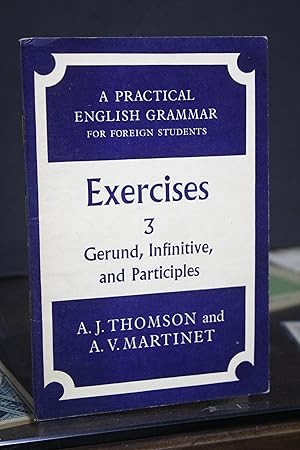 Exercises 3. Gerund, Infinitive, and Participles.- Thomson, A.J. ; Martinet, A.V.