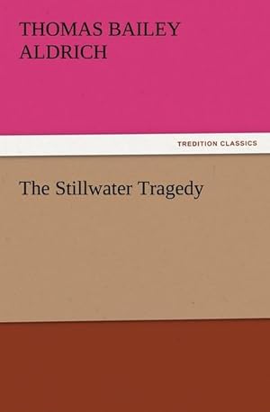 Imagen del vendedor de The Stillwater Tragedy a la venta por BuchWeltWeit Ludwig Meier e.K.