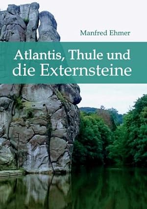 Image du vendeur pour Atlantis, Thule und die Externsteine mis en vente par BuchWeltWeit Ludwig Meier e.K.