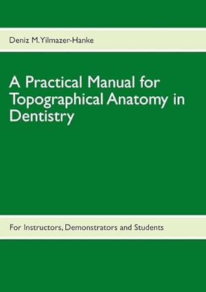 Seller image for A Practical Manual for Topographical Anatomy in Dentistry for sale by BuchWeltWeit Ludwig Meier e.K.